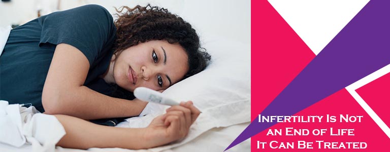 Infertility is not an End of Life it can be Treated