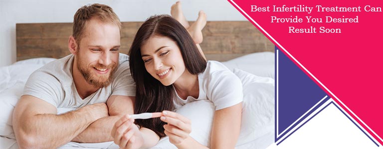 Best Infertility Treatment Can Provide You Desired Result Soon