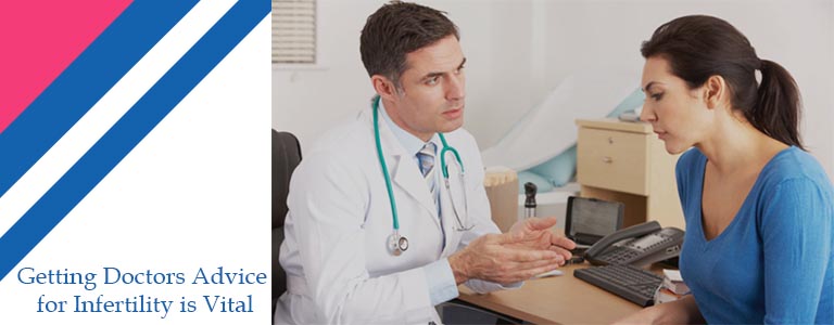 Getting Doctors Advice for Infertility is Vital