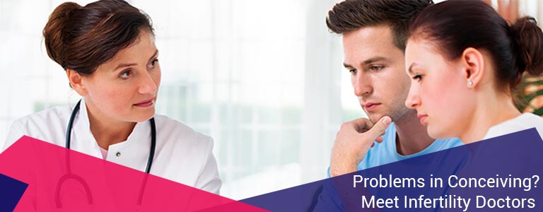 Problems in Conceiving? Meet Infertility Doctors