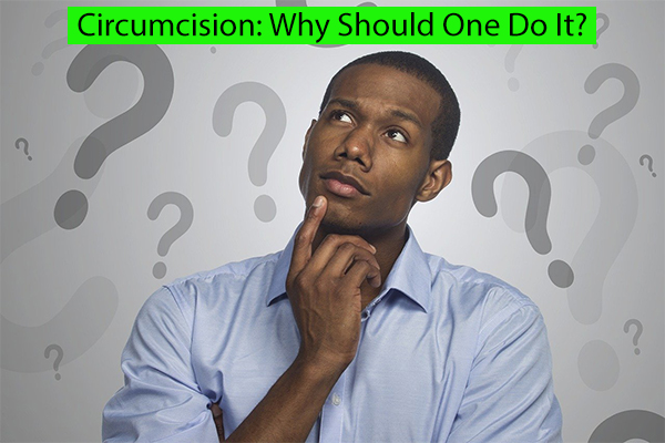 Circumcision- Why Should One Do It-
