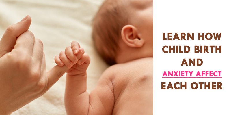 Learn How Childbirth and Anxiety Affect Each Other