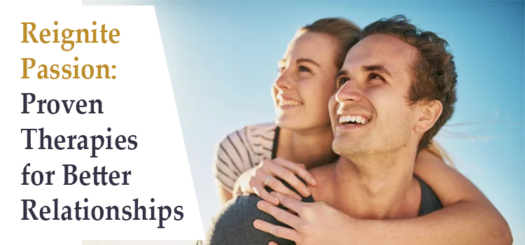 Reignite Passion Proven Therapies for Better Relationships