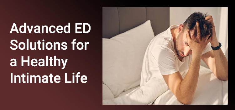 Modern ED Treatment for a Healthy Sex Life