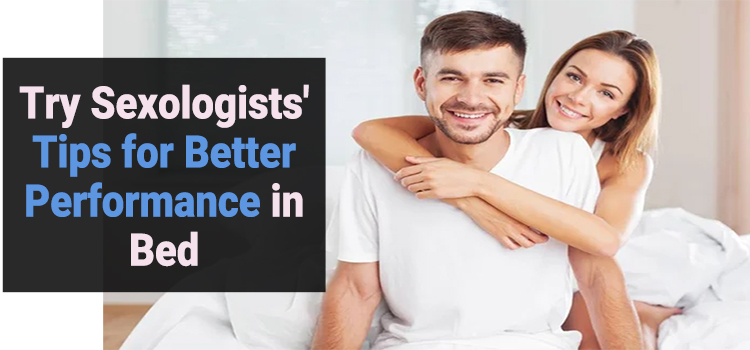 Try Sexologists' Tips for Better Performance in Bed