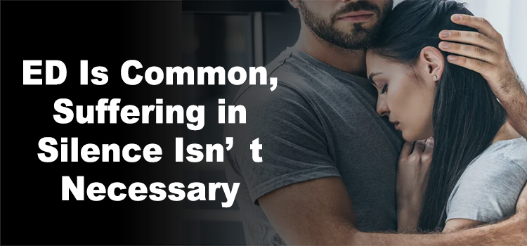 ED Is Common, Suffering in Silence Isn’t Necessary