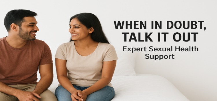 When in Doubt, Talk It Out Expert Sexual Health Support